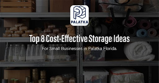 Small Business Storage Solutions Palatka Florida